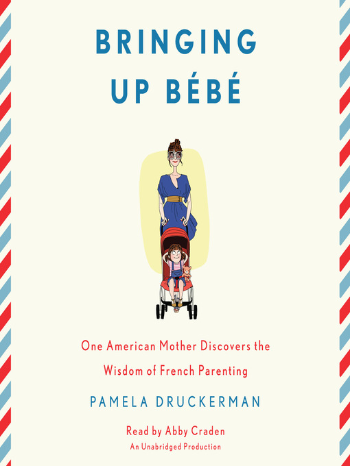 Title details for Bringing Up Bébé by Pamela Druckerman - Wait list